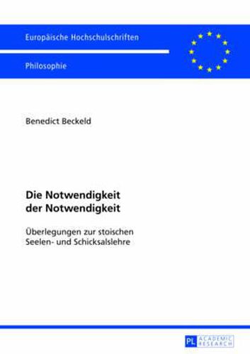 Cover image for Die Notwendigkeit Der Notwendigkeit: Ueberlegungen Zur Stoischen Seelen- Und Schicksalslehre