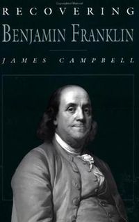Cover image for Recovering Benjamin Franklin: An Exploration of a Life of Science and Service