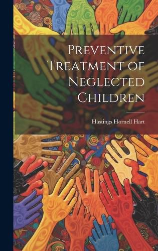 Preventive Treatment of Neglected Children