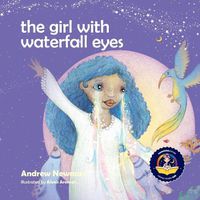 Cover image for The Girl With Waterfall Eyes: Helping children to see beauty in themselves and others.