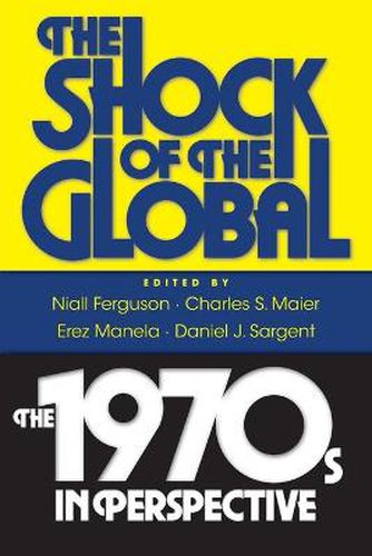 The Shock of the Global: The 1970s in Perspective