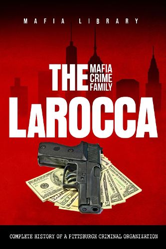 Cover image for The LaRocca Mafia Crime Family