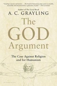 Cover image for The God Argument: The Case Against Religion and for Humanism
