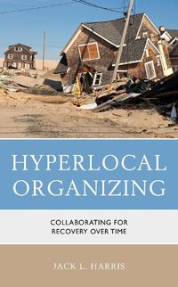 Cover image for Hyperlocal Organizing: Collaborating for Recovery Over Time