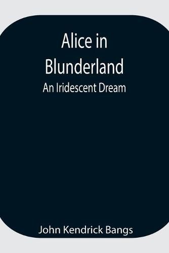 Cover image for Alice in Blunderland: An Iridescent Dream