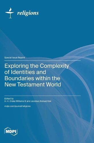 Cover image for Exploring the Complexity of Identities and Boundaries within the New Testament World