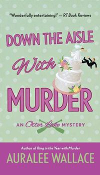 Cover image for Down the Aisle with Murder: An Otter Lake Mystery