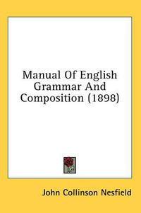 Cover image for Manual of English Grammar and Composition (1898)