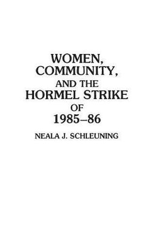 Cover image for Women, Community, and the Hormel Strike of 1985-86