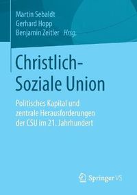 Cover image for Christlich-Soziale Union: Politisches Kapital Und Zentrale Herausforderungen Der CSU Im 21. Jahrhundert