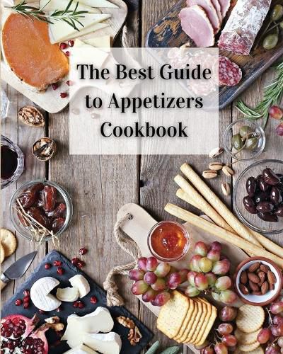 Cover image for The Best Guide to Appetizers Cookbook: Over 80 Recipes With Easy to Prepare Appetizers