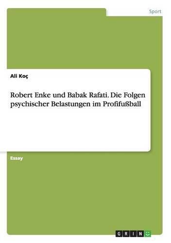 Cover image for Robert Enke und Babak Rafati. Die Folgen psychischer Belastungen im Profifussball