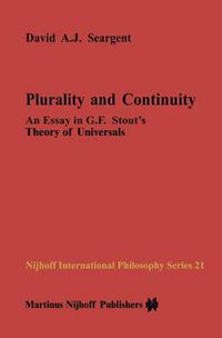 Cover image for Plurality and Continuity: An Essay in G.F. Stout's Theory of Universals