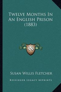 Cover image for Twelve Months in an English Prison (1883)