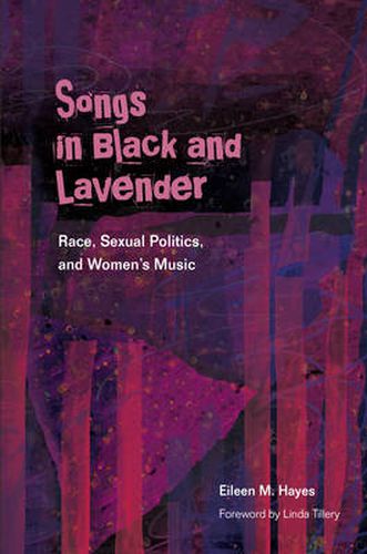 Cover image for Songs in Black and Lavender: Race, Sexual Politics, and Women's Music