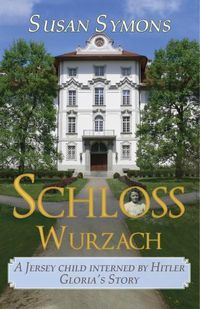 Cover image for Schloss Wurzach: A Jersey Child Interned By Hitler - Gloria's Story