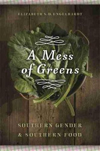 Cover image for A Mess of Greens: Southern Gender and Southern Food