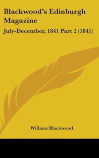 Cover image for Blackwood's Edinburgh Magazine: July-December, 1841 Part 2 (1841)