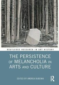 Cover image for The Persistence of Melancholia in Arts and Culture