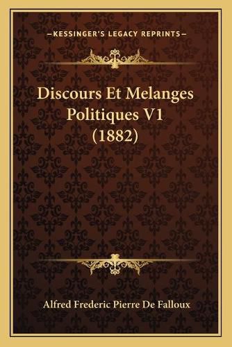 Discours Et Melanges Politiques V1 (1882)