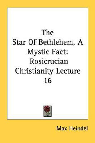 Cover image for The Star of Bethlehem, a Mystic Fact: Rosicrucian Christianity Lecture 16