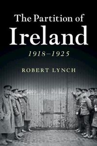 Cover image for The Partition of Ireland: 1918-1925