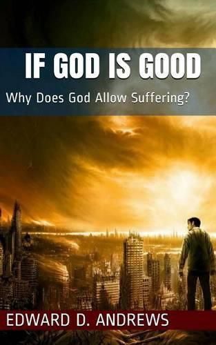 Cover image for If God Is Good: Why Does God Allow Suffering?