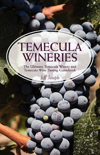 Cover image for Temecula Wineries: The Ultimate Temecula Winery and Temecula Wine Tasting Guidebook: Ultimate Guide to Temecula Wine Country