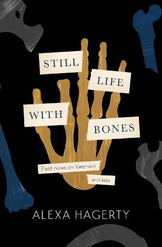 Cover image for Still Life With Bones: Genocide, Forensics, and What Remains