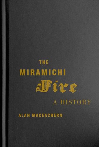 Cover image for The Miramichi Fire: A History
