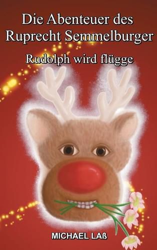 Cover image for Die Abenteuer des Ruprecht Semmelburger: Rudolph wird flugge