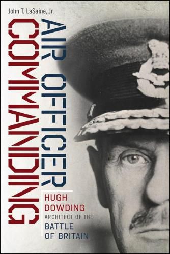 Cover image for Air Officer Commanding: Hugh Dowding, Architect of the Battle of Britain