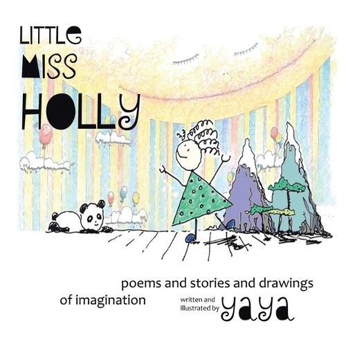 Cover image for Little Miss Holly: Poems and Stories and Drawings of Imagination