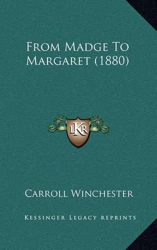 Cover image for From Madge to Margaret (1880)