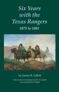 Cover image for Six Years with the Texas Rangers, 1875 to 1881