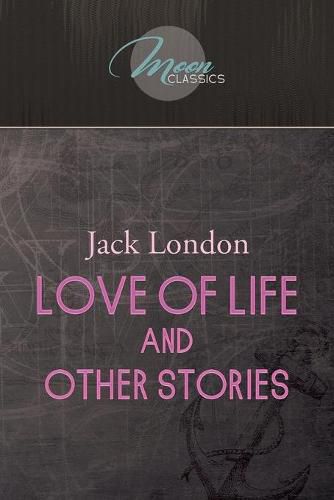 Cover image for Love of Life, and Other Stories