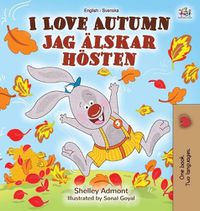 Cover image for I Love Autumn (English Swedish Bilingual Book)