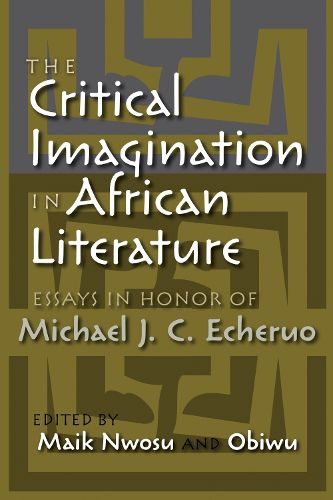 Cover image for The Critical Imagination in African Literature: Essays in Honor of Michael J. C. Echeruo