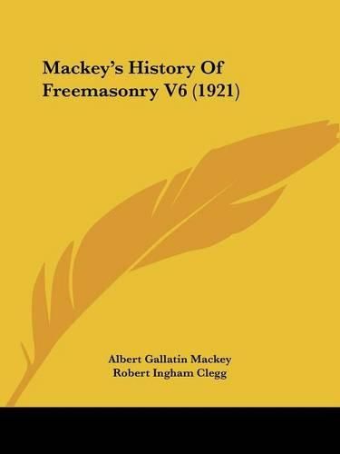 Cover image for Mackey's History of Freemasonry V6 (1921)
