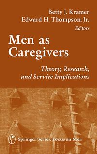 Cover image for Men as Caregivers: Theory, Research and Service Applications