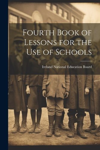 Cover image for Fourth Book of Lessons for the Use of Schools