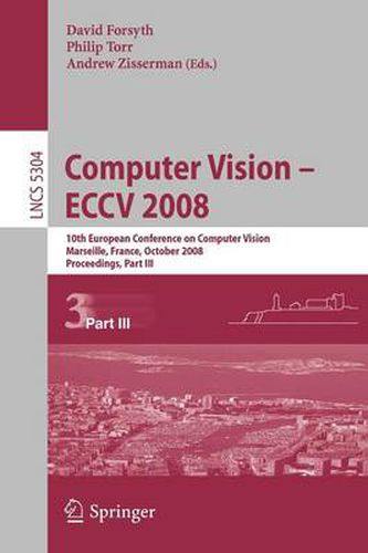 Computer Vision - ECCV 2008: 10th European Conference on Computer Vision, Marseille, France, October 12-18, 2008, Proceedings, Part III