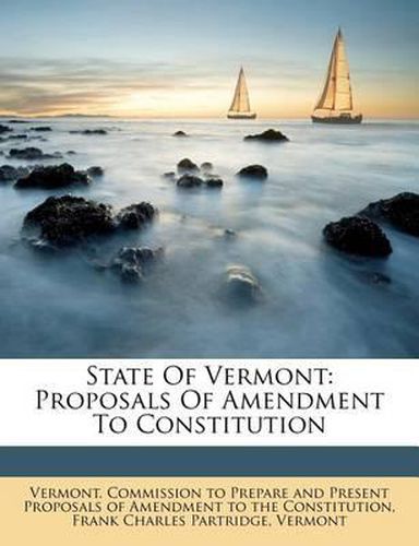 Cover image for State of Vermont: Proposals of Amendment to Constitution