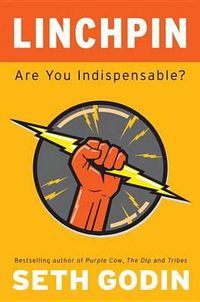 Cover image for Linchpin: Are You Indispensable?