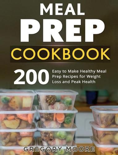 Cover image for Meal Prep Cookbook: 200 Easy to Make Healthy Meal Prep Recipes for Weight Loss