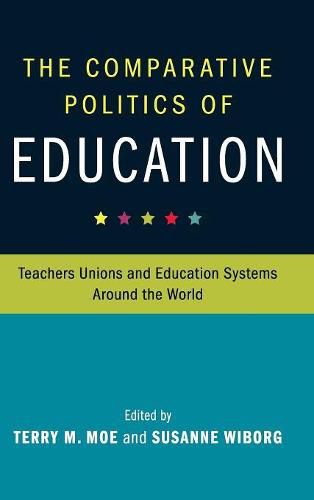 Cover image for The Comparative Politics of Education: Teachers Unions and Education Systems around the World