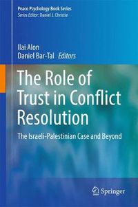 Cover image for The Role of Trust in Conflict Resolution: The Israeli-Palestinian Case and Beyond