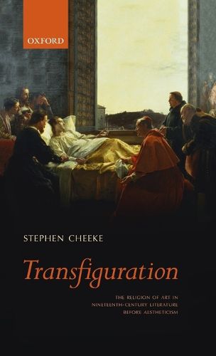 Transfiguration: The Religion of Art in Nineteenth-Century Literature Before Aestheticism