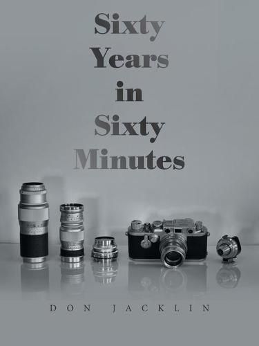 Cover image for Sixty Years in Sixty Minutes: A Lifetime of Leica Photographs