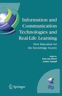 Cover image for Information and Communication Technologies and Real-Life Learning: New Education for the Knowledge Society